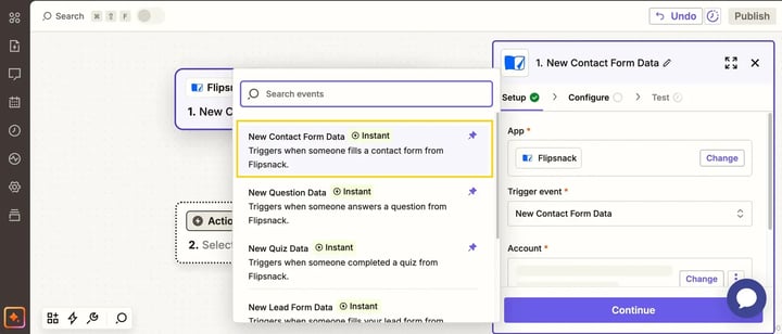 Click on Trigger event. Choose New Contact Form Data